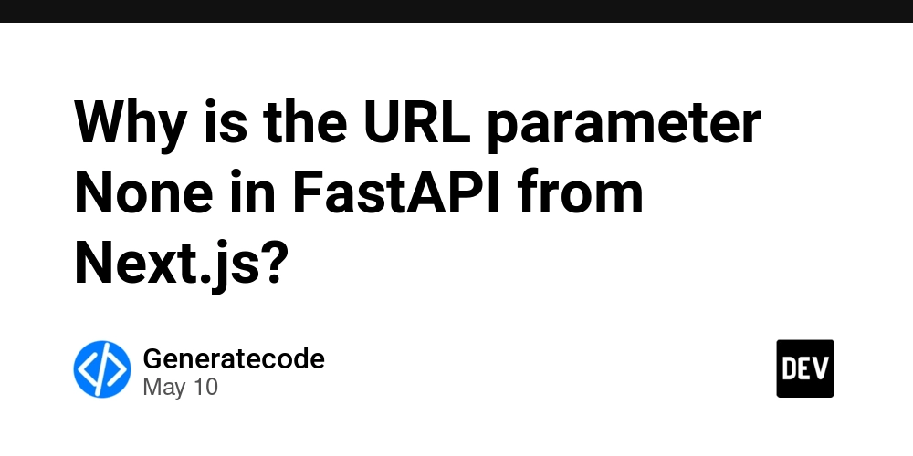 Why is the URL parameter None in FastAPI from Next.js?