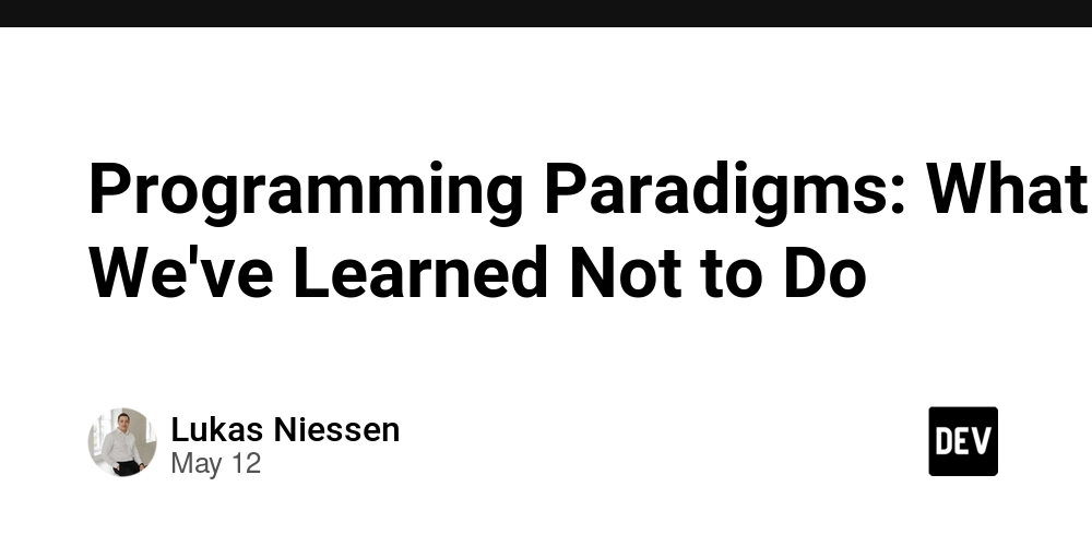 Programming Paradigms: What We've Learned Not to Do