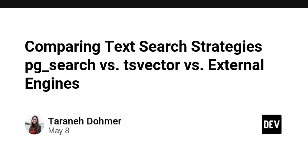 Comparing Text Search Strategies pg_search vs. tsvector vs. External Engines