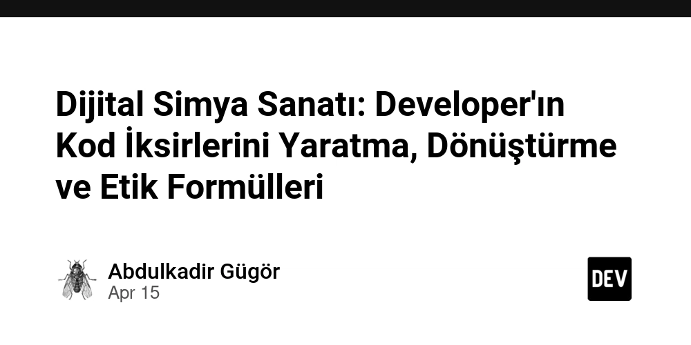 Dijital Simya Sanatı: Developer'ın Kod İksirlerini Yaratma, Dönüştürme ve Etik Formülleri