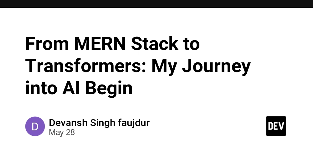 From MERN Stack to Transformers: My Journey into AI Begin