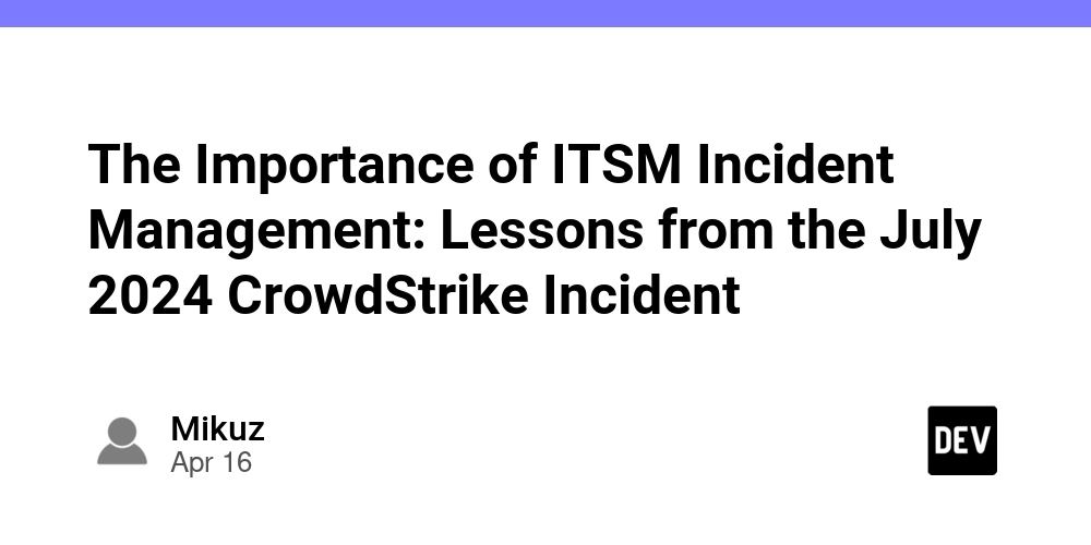 The Importance of ITSM Incident Management: Lessons from the July 2024 CrowdStrike Incident