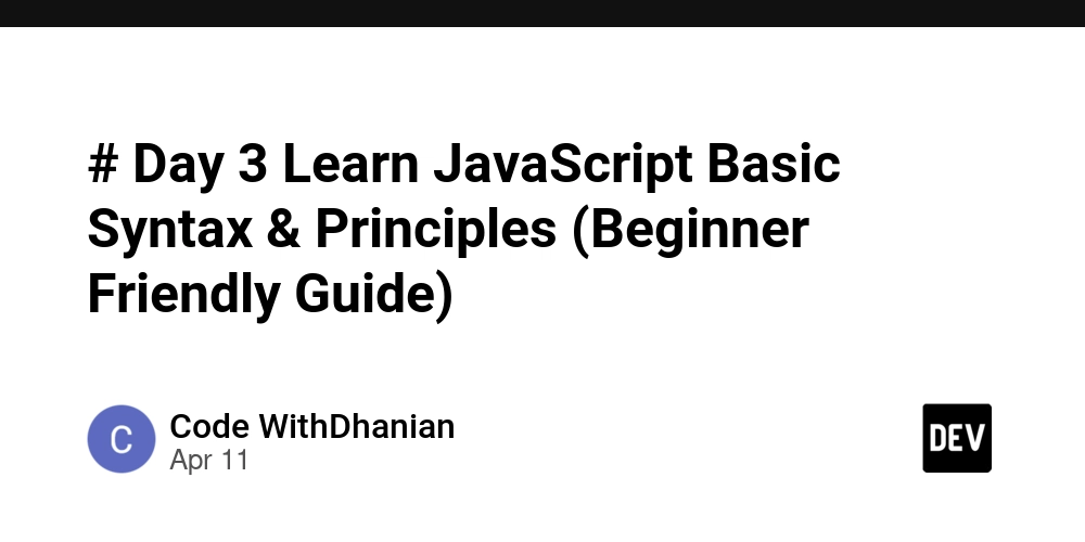 # Day 3 Learn JavaScript Basic Syntax & Principles (Beginner Friendly Guide)