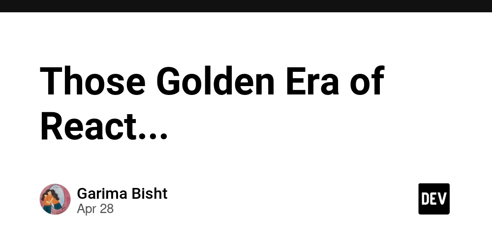 Those Golden Era of React...