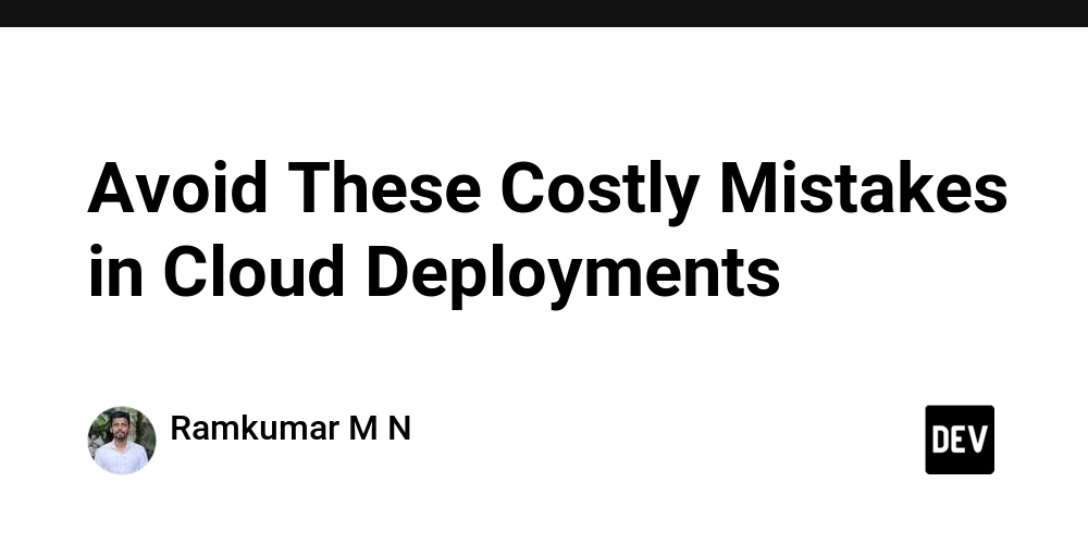 Avoid These Costly Mistakes in Cloud Deployments