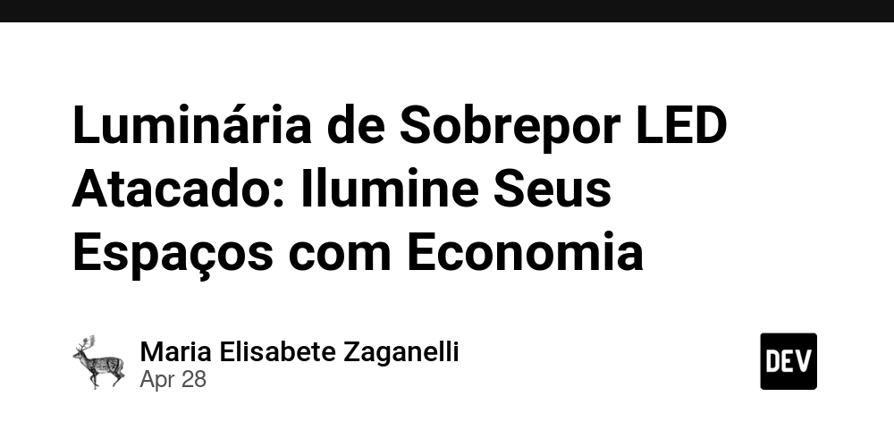 Luminária de Sobrepor LED Atacado: Ilumine Seus Espaços com Economia