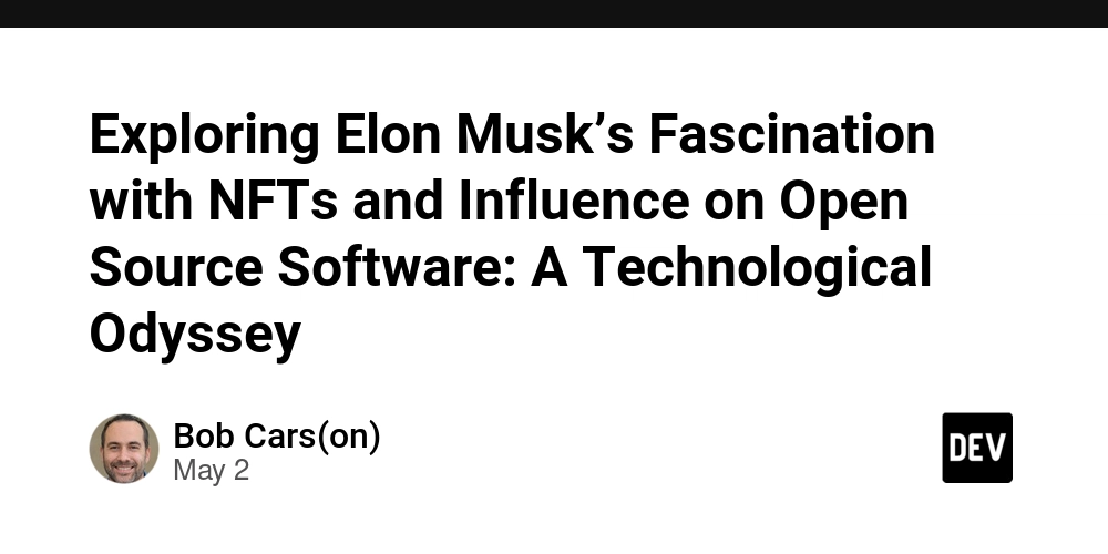Exploring Elon Musk’s Fascination with NFTs and Influence on Open Source Software: A Technological Odyssey