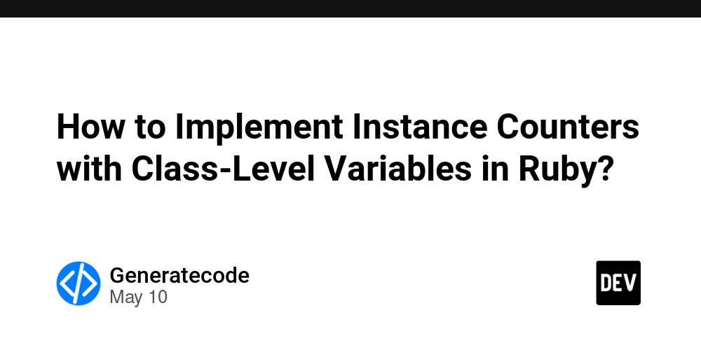 How to Implement Instance Counters with Class-Level Variables in Ruby?
