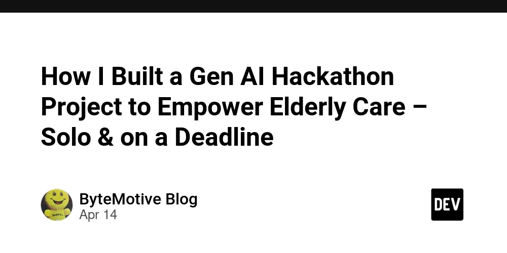 How I Built a Gen AI Hackathon Project to Empower Elderly Care – Solo & on a Deadline