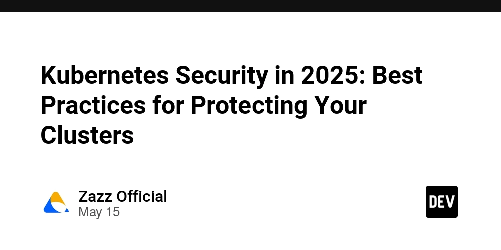 Kubernetes Security in 2025: Best Practices for Protecting Your Clusters