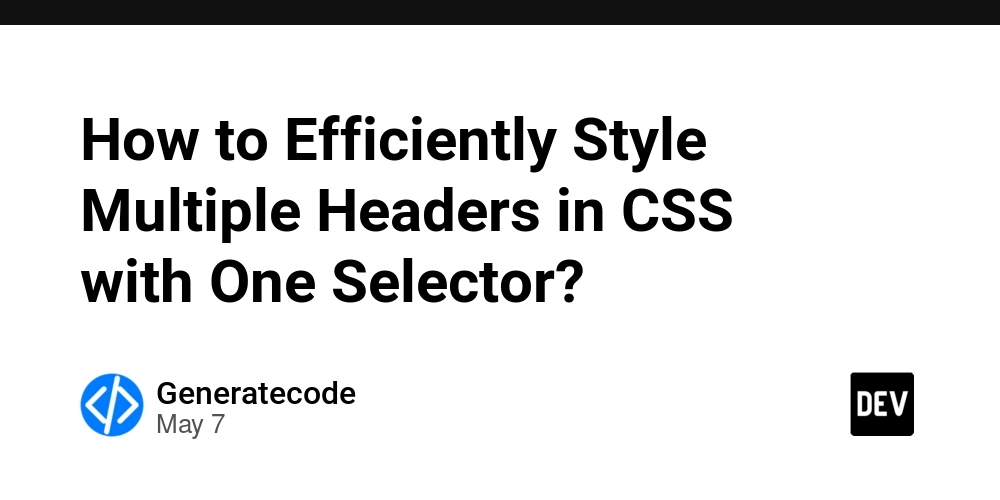 How to Efficiently Style Multiple Headers in CSS with One Selector?