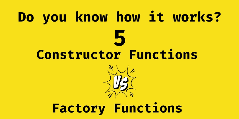Do you know how it works? - Factory Functions vs Constructor Functions