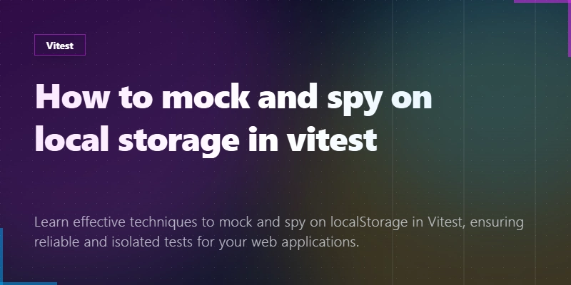 How to mock and spy on local storage in vitest