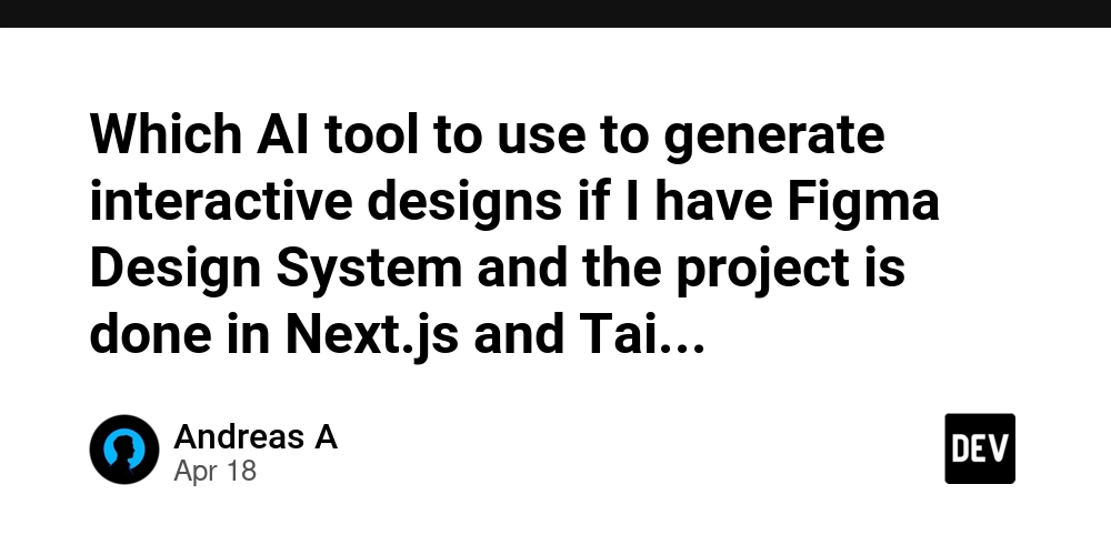 Which AI tool to use to generate interactive designs if I have Figma Design System and the project is done in Next.js and Tailwind?