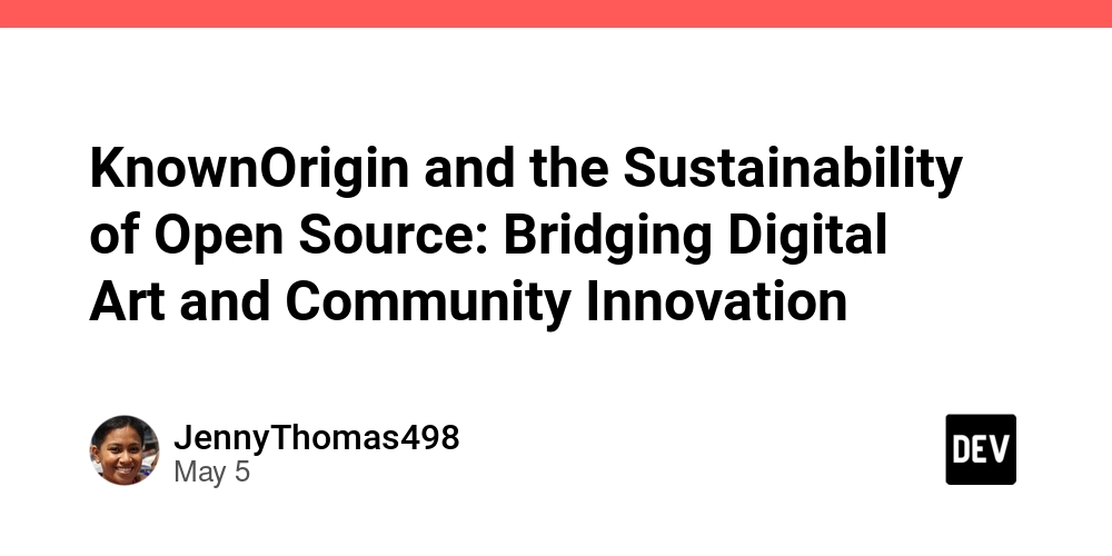 KnownOrigin and the Sustainability of Open Source: Bridging Digital Art and Community Innovation