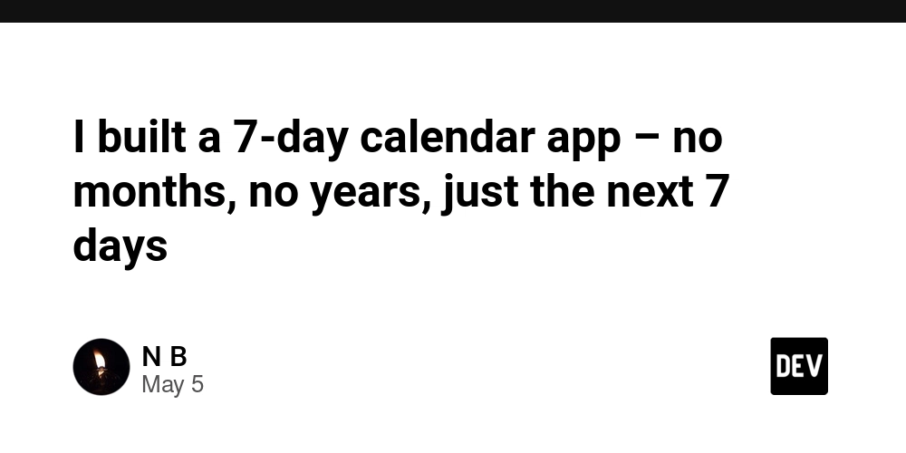 I built a 7-day calendar app – no months, no years, just the next 7 days