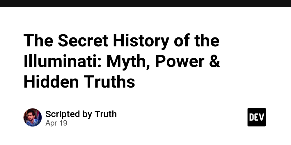 The Secret History of the Illuminati: Myth, Power & Hidden Truths