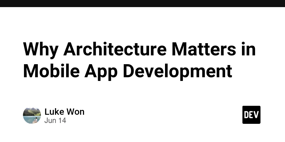 Why Architecture Matters in Mobile App Development