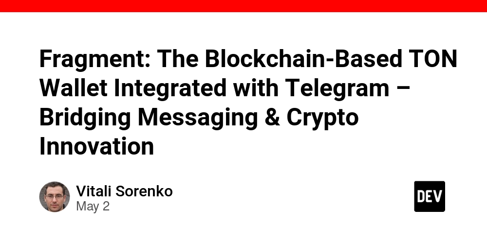 Fragment: The Blockchain-Based TON Wallet Integrated with Telegram – Bridging Messaging & Crypto Innovation