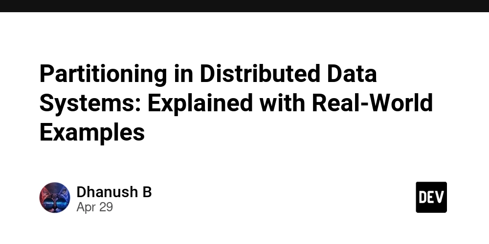 Partitioning in Distributed Data Systems: Explained with Real-World Examples