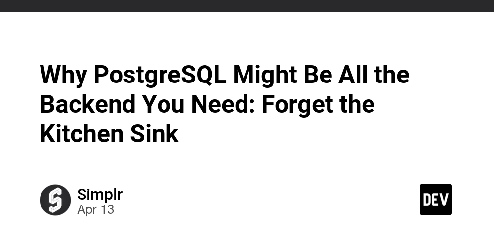 Why PostgreSQL Might Be All the Backend You Need: Forget the Kitchen Sink