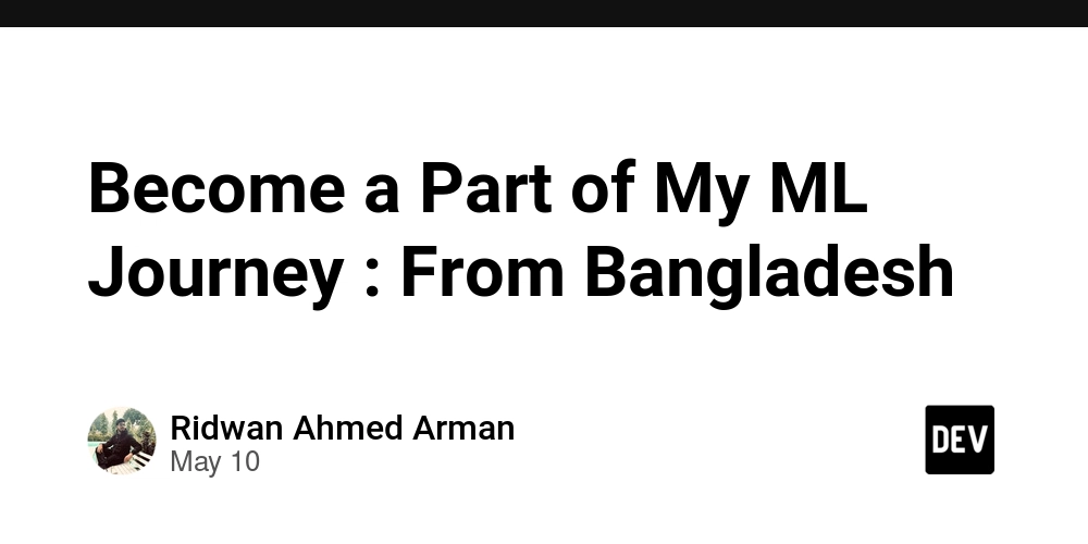 Become a Part of My ML Journey : From Bangladesh