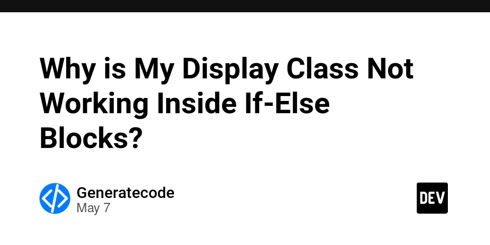 Why is My Display Class Not Working Inside If-Else Blocks?