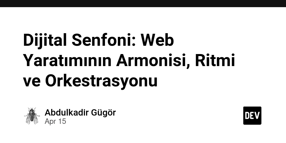 Dijital Senfoni: Web Yaratımının Armonisi, Ritmi ve Orkestrasyonu