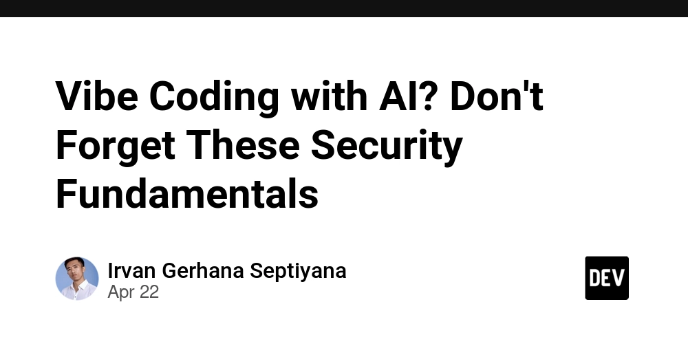 Vibe Coding with AI? Don't Forget These Security Fundamentals
