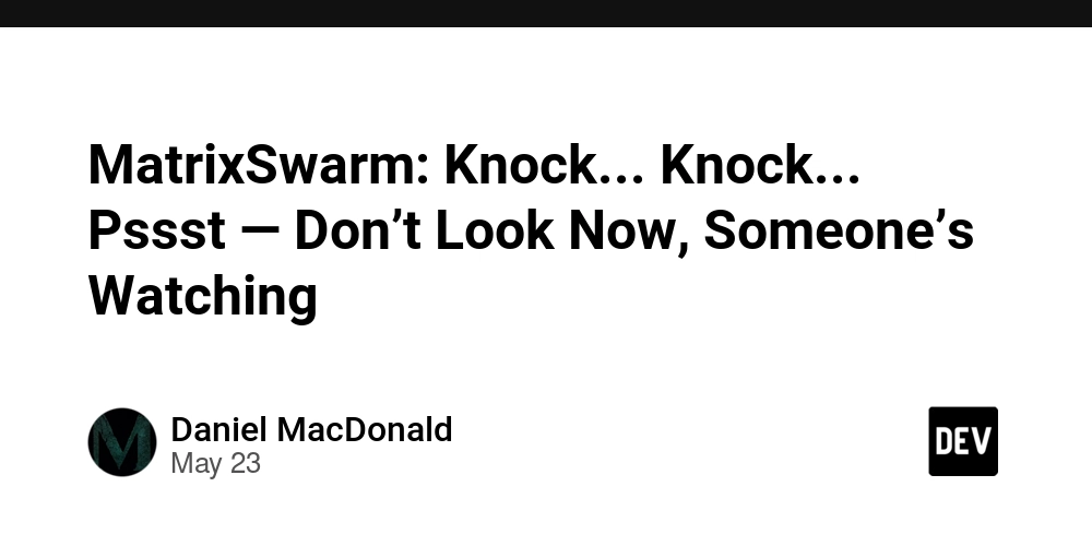 MatrixSwarm: Knock... Knock... Pssst — Don’t Look Now, Someone’s Watching