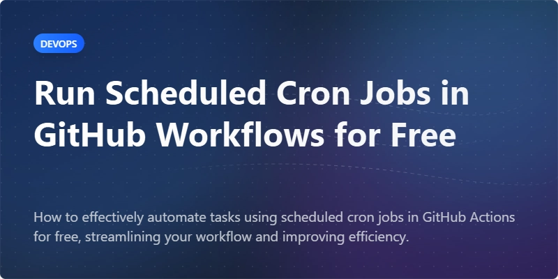 How to Run Scheduled Cron Jobs in GitHub Workflows for Free