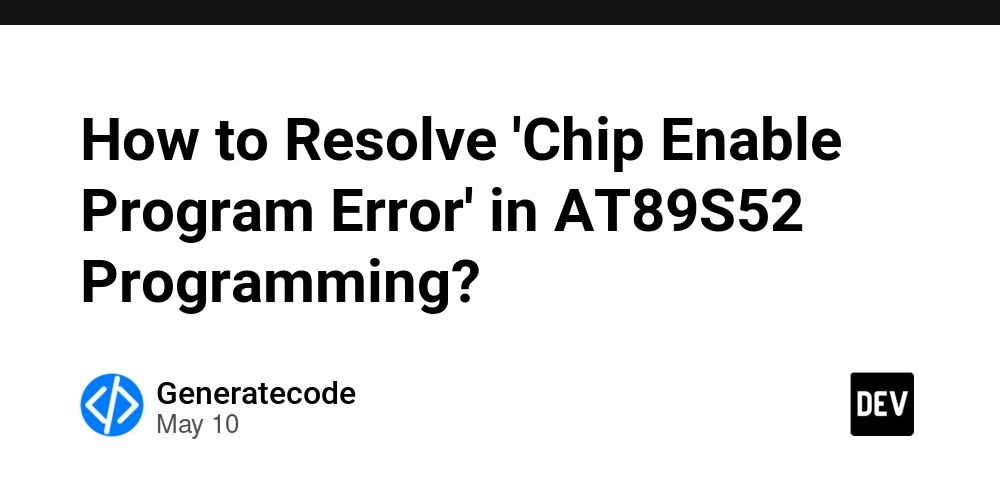 How to Resolve 'Chip Enable Program Error' in AT89S52 Programming?