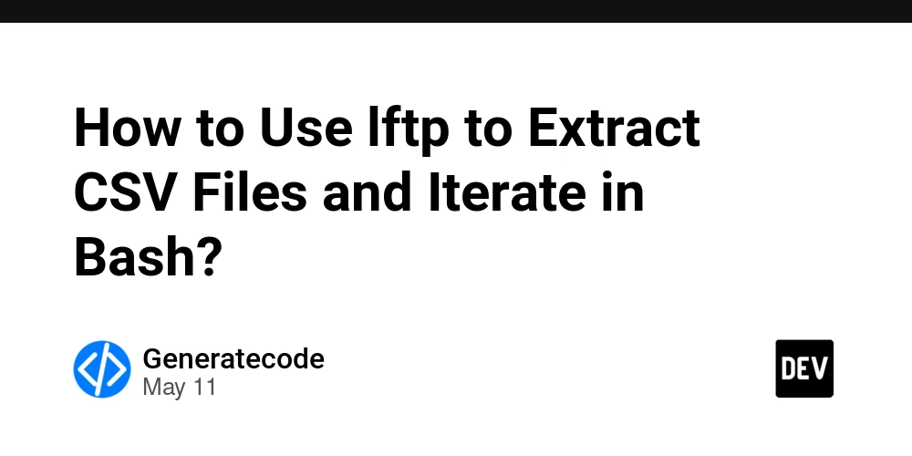 How to Use lftp to Extract CSV Files and Iterate in Bash?