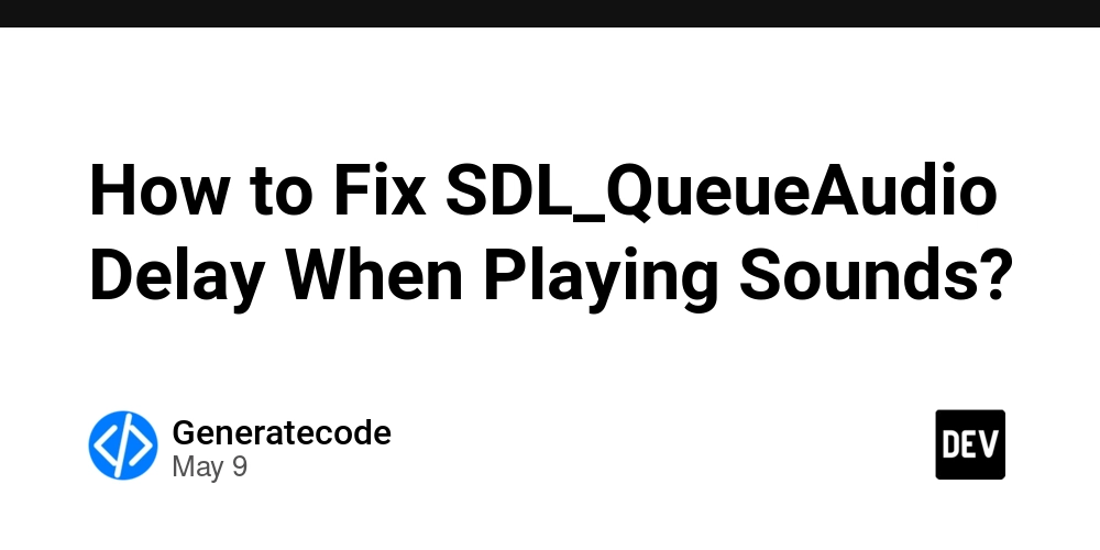 How to Fix SDL_QueueAudio Delay When Playing Sounds?