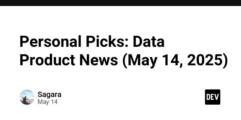 Personal Picks: Data Product News (May 14, 2025)