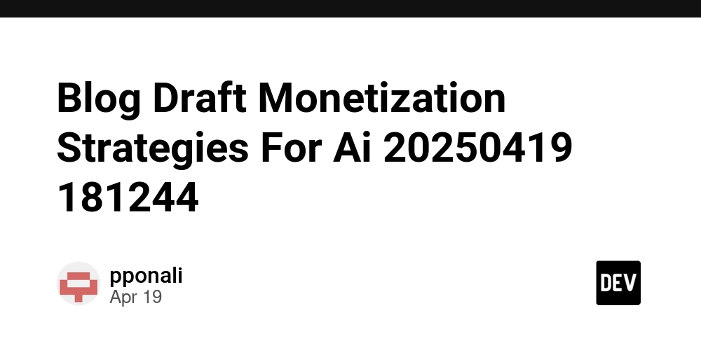 Blog Draft Monetization Strategies For Ai 20250419 181244