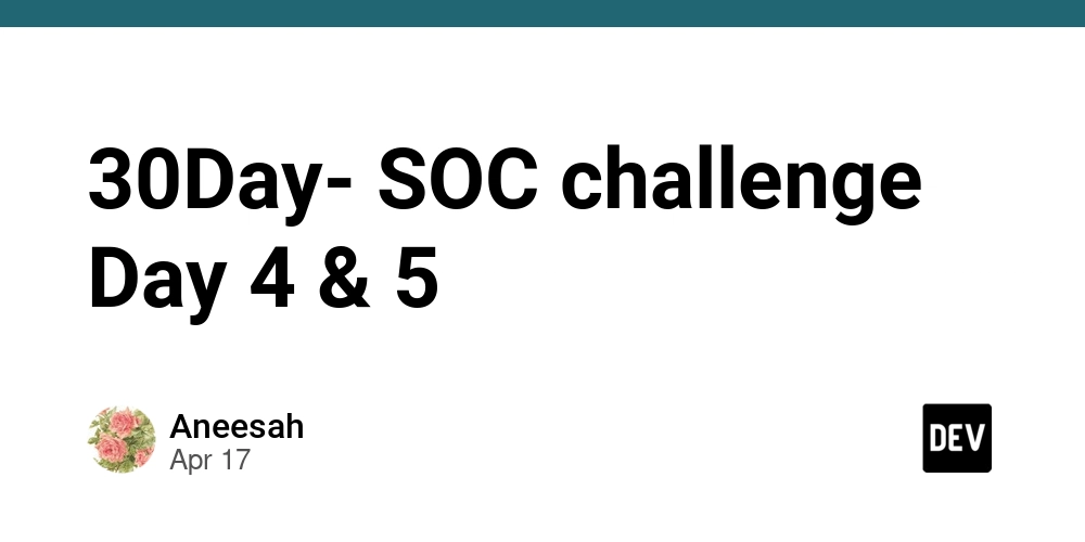 30Day- SOC challenge Day 4 & 5