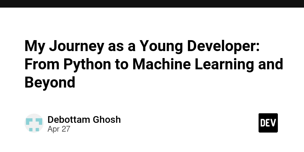 My Journey as a Young Developer: From Python to Machine Learning and Beyond
