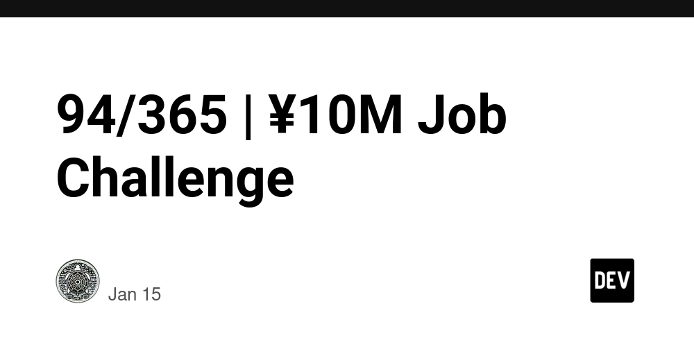 94/365 | ¥10M Job Challenge