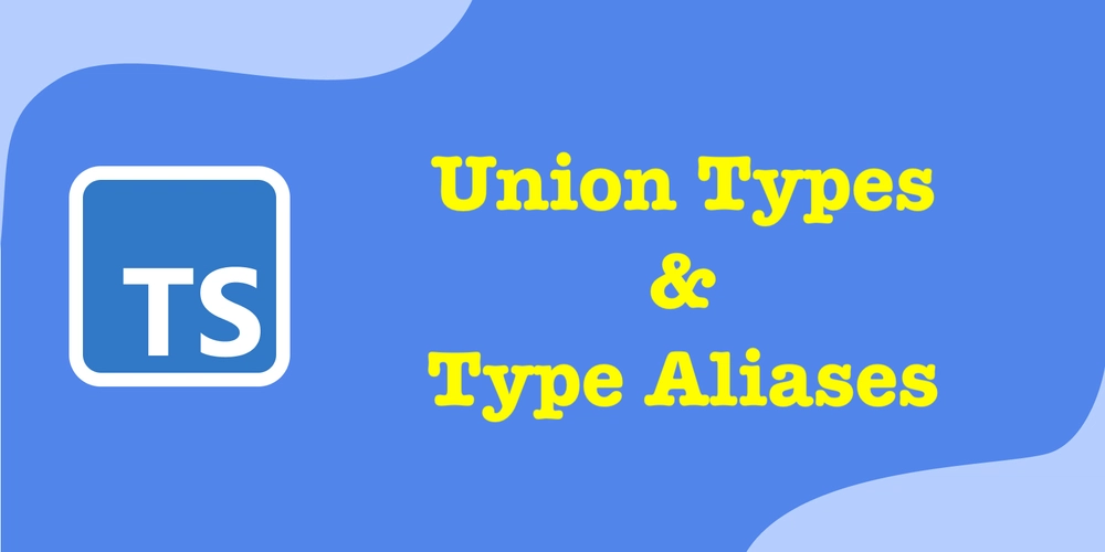 Mastering TypeScript: Union Types & Type Aliases Explained