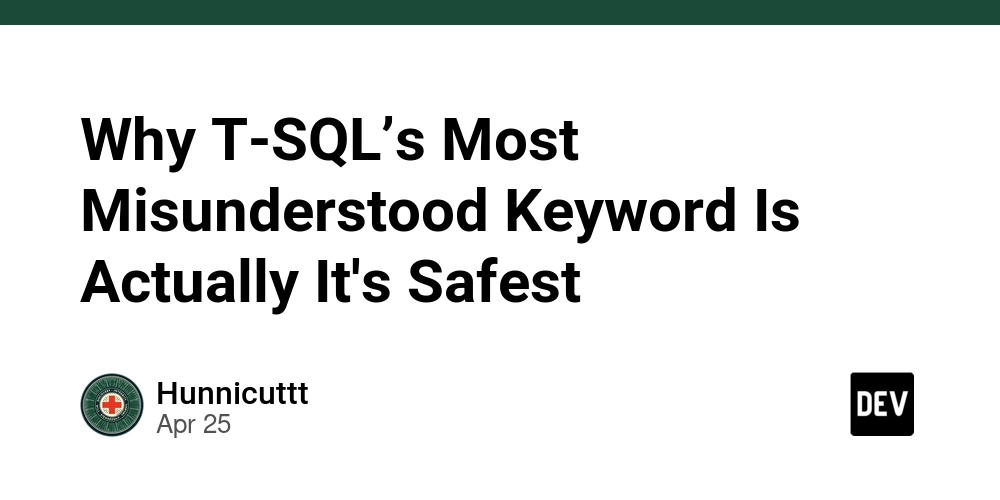 Why T-SQL’s Most Misunderstood Keyword Is Actually It's Safest
