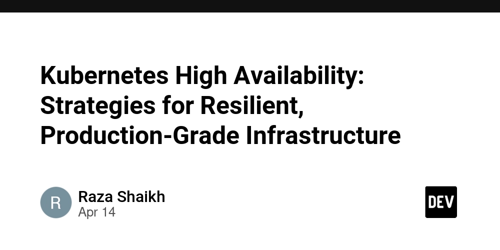 Kubernetes High Availability: Strategies for Resilient, Production-Grade Infrastructure