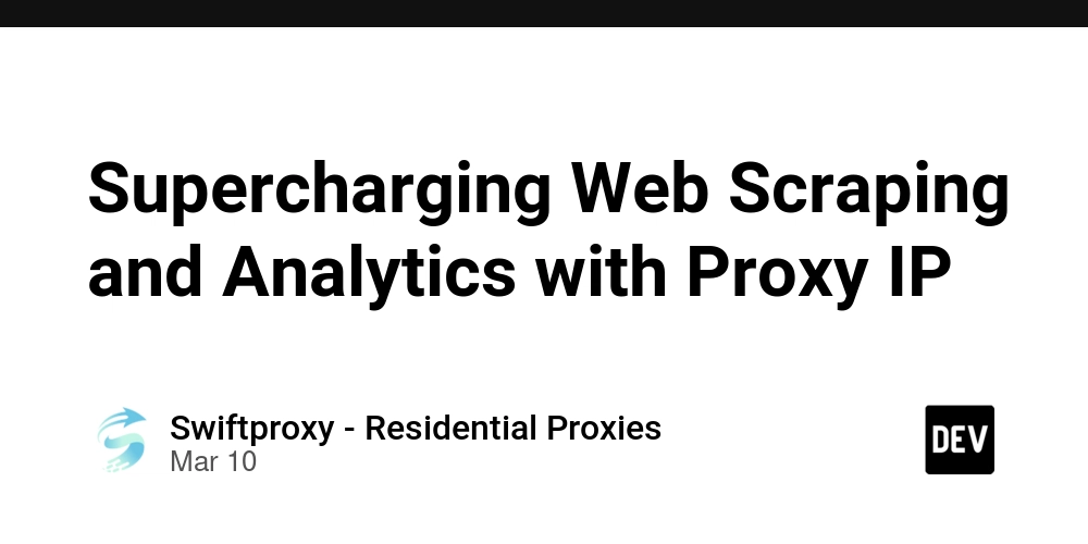 Supercharging Web Scraping and Analytics with Proxy IP