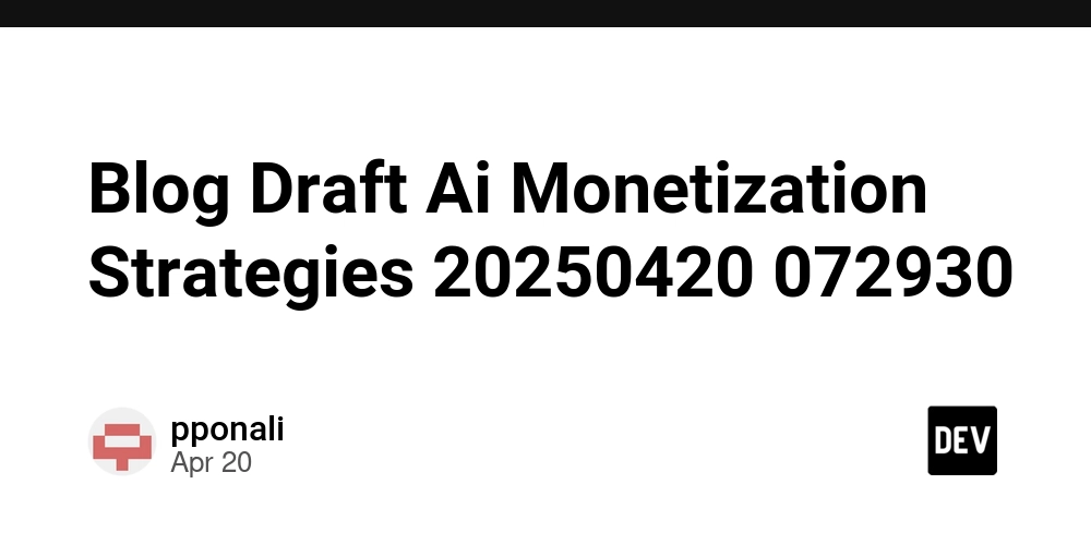 Blog Draft Ai Monetization Strategies 20250420 072930