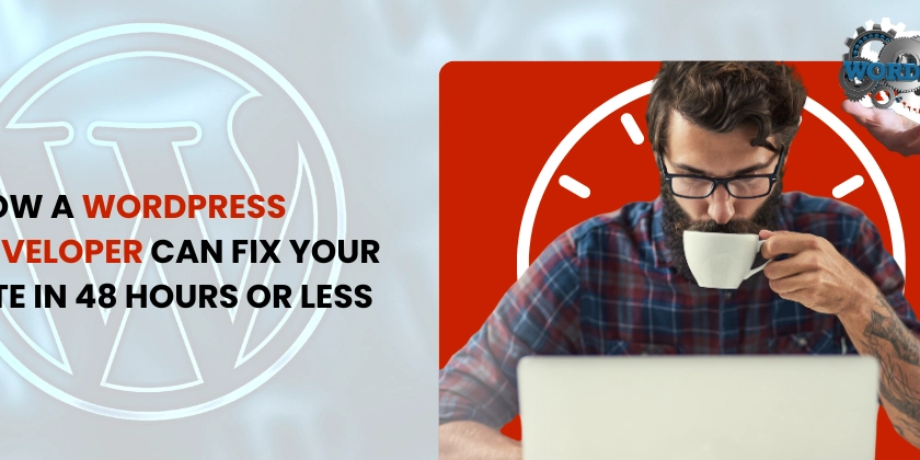 How a WordPress Developer Can Fix Your Site in 48 Hours or Less