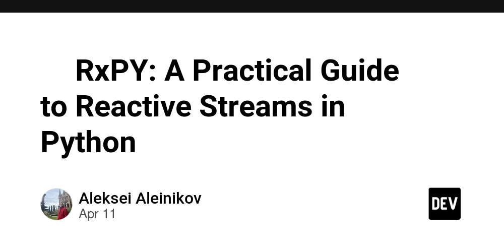 ⚙️ RxPY: A Practical Guide to Reactive Streams in Python
