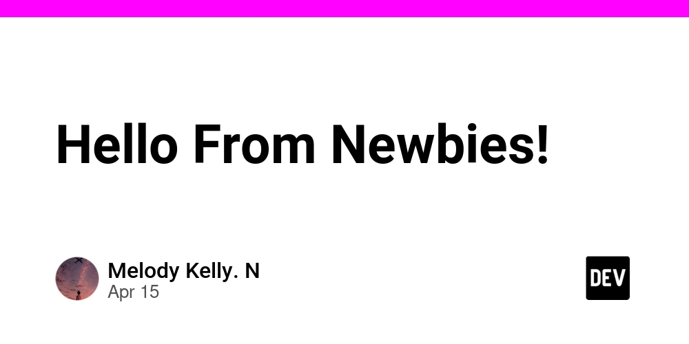 Hello From Newbies!