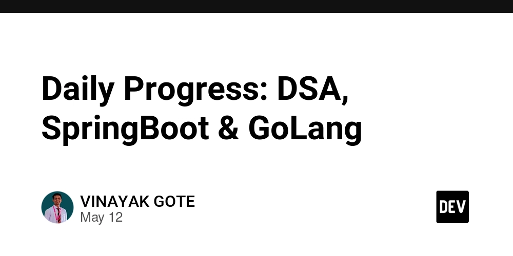 Daily Progress: DSA, SpringBoot & GoLang