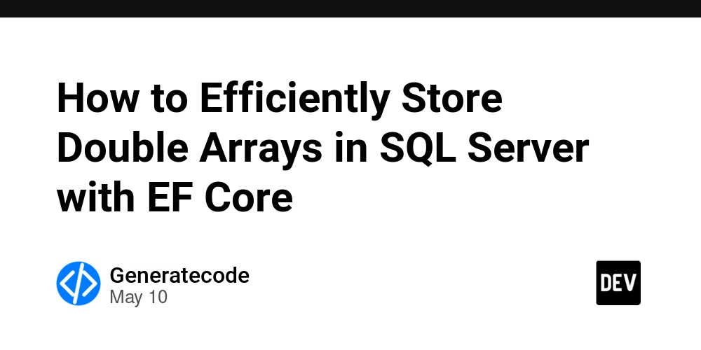 How to Efficiently Store Double Arrays in SQL Server with EF Core