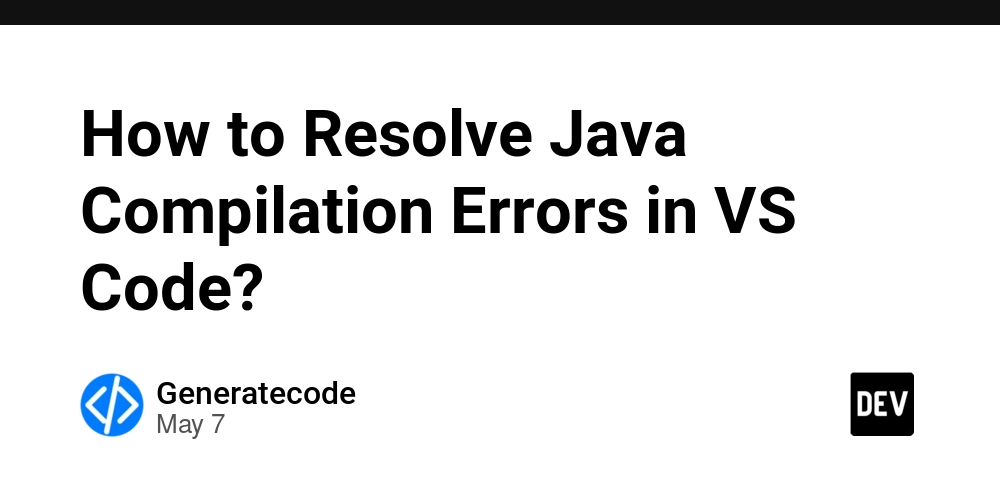 How to Resolve Java Compilation Errors in VS Code?